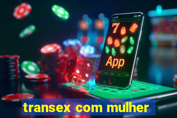 transex com mulher